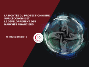 Conférence « La montée du protectionnisme sur l’économie et le développement des marchés financiers »